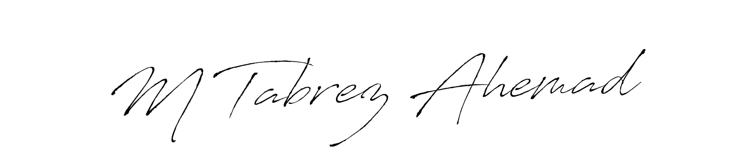 Make a beautiful signature design for name M Tabrez Ahemad. Use this online signature maker to create a handwritten signature for free. M Tabrez Ahemad signature style 6 images and pictures png