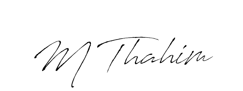 Create a beautiful signature design for name M Thahim. With this signature (Antro_Vectra) fonts, you can make a handwritten signature for free. M Thahim signature style 6 images and pictures png