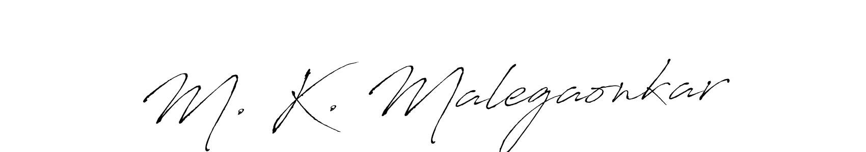 Make a short M. K. Malegaonkar signature style. Manage your documents anywhere anytime using Antro_Vectra. Create and add eSignatures, submit forms, share and send files easily. M. K. Malegaonkar signature style 6 images and pictures png