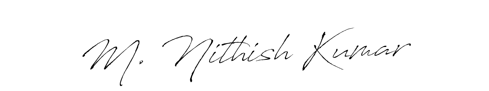 Make a short M. Nithish Kumar signature style. Manage your documents anywhere anytime using Antro_Vectra. Create and add eSignatures, submit forms, share and send files easily. M. Nithish Kumar signature style 6 images and pictures png