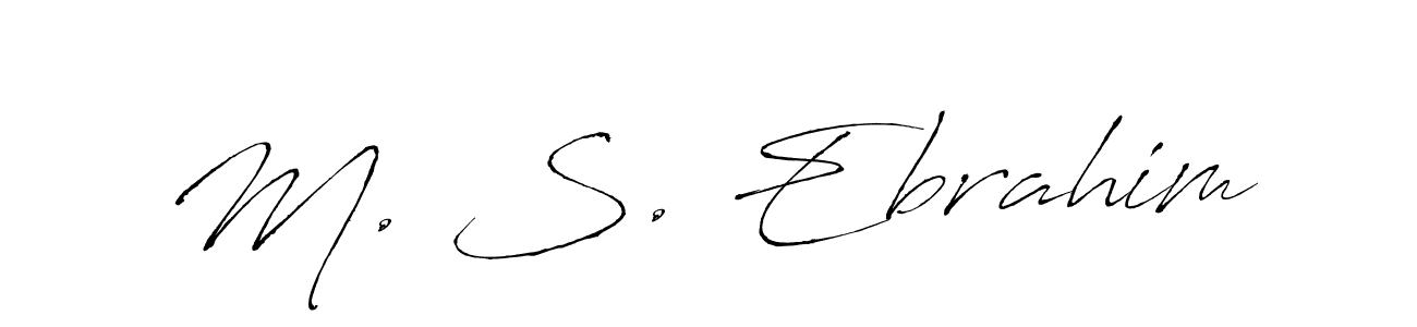 Design your own signature with our free online signature maker. With this signature software, you can create a handwritten (Antro_Vectra) signature for name M. S. Ebrahim. M. S. Ebrahim signature style 6 images and pictures png