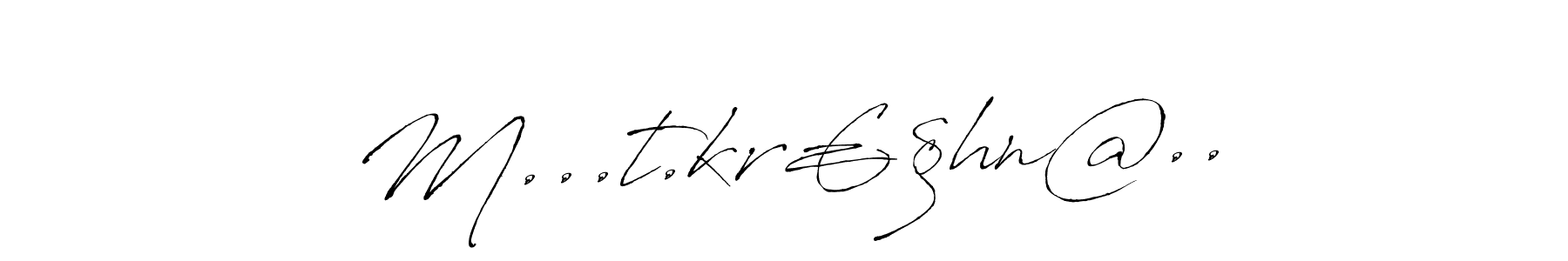 Make a beautiful signature design for name M...t.kr€§hn@... With this signature (Antro_Vectra) style, you can create a handwritten signature for free. M...t.kr€§hn@.. signature style 6 images and pictures png