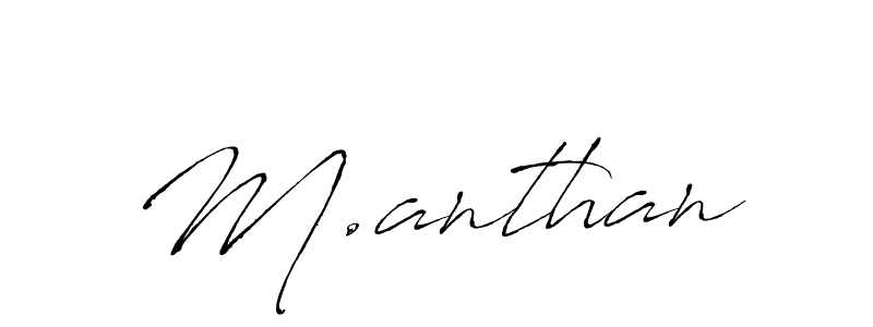 You should practise on your own different ways (Antro_Vectra) to write your name (M.anthan) in signature. don't let someone else do it for you. M.anthan signature style 6 images and pictures png