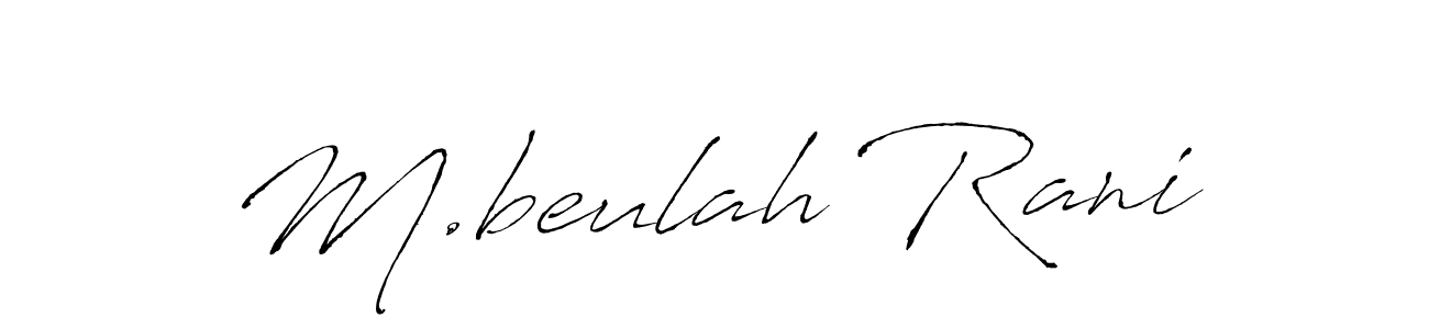 It looks lik you need a new signature style for name M.beulah Rani. Design unique handwritten (Antro_Vectra) signature with our free signature maker in just a few clicks. M.beulah Rani signature style 6 images and pictures png