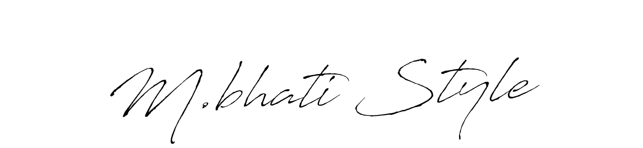 It looks lik you need a new signature style for name M.bhati Style. Design unique handwritten (Antro_Vectra) signature with our free signature maker in just a few clicks. M.bhati Style signature style 6 images and pictures png