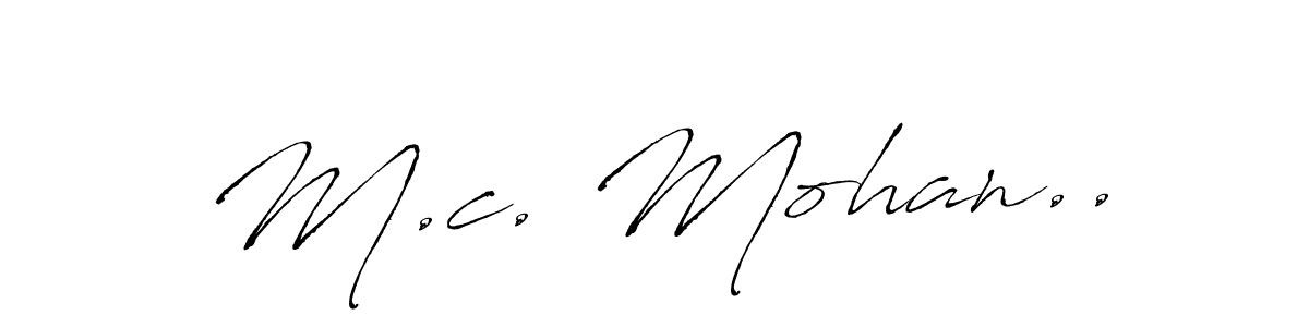 Use a signature maker to create a handwritten signature online. With this signature software, you can design (Antro_Vectra) your own signature for name M.c. Mohan... M.c. Mohan.. signature style 6 images and pictures png