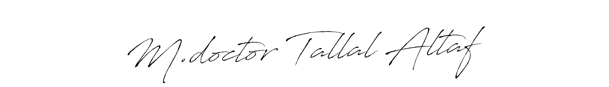 How to make M.doctor Tallal Altaf name signature. Use Antro_Vectra style for creating short signs online. This is the latest handwritten sign. M.doctor Tallal Altaf signature style 6 images and pictures png