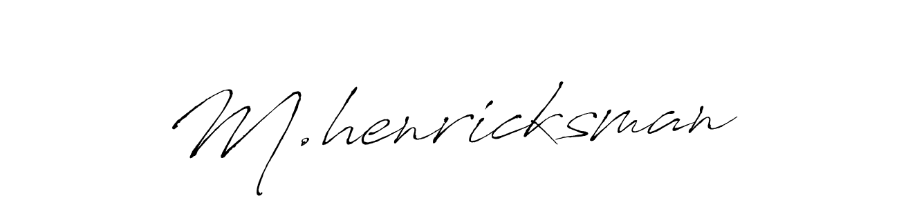 Also we have M.henricksman name is the best signature style. Create professional handwritten signature collection using Antro_Vectra autograph style. M.henricksman signature style 6 images and pictures png