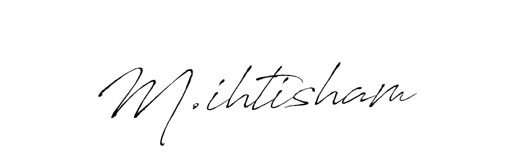 Make a beautiful signature design for name M.ihtisham. With this signature (Antro_Vectra) style, you can create a handwritten signature for free. M.ihtisham signature style 6 images and pictures png