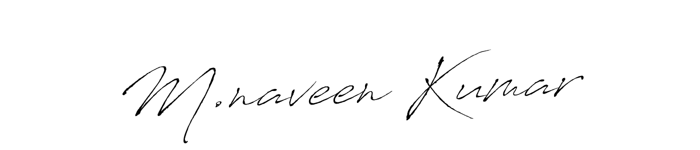 Create a beautiful signature design for name M.naveen Kumar. With this signature (Antro_Vectra) fonts, you can make a handwritten signature for free. M.naveen Kumar signature style 6 images and pictures png