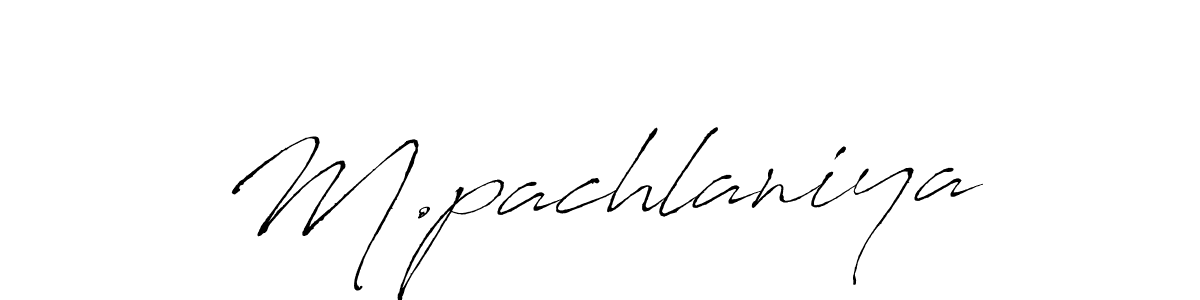 How to make M.pachlaniya name signature. Use Antro_Vectra style for creating short signs online. This is the latest handwritten sign. M.pachlaniya signature style 6 images and pictures png