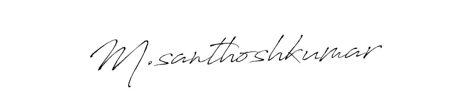 How to make M.santhoshkumar signature? Antro_Vectra is a professional autograph style. Create handwritten signature for M.santhoshkumar name. M.santhoshkumar signature style 6 images and pictures png