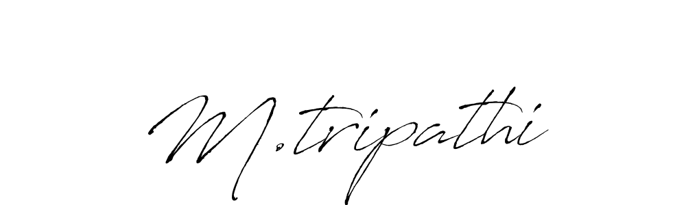 Make a beautiful signature design for name M.tripathi. With this signature (Antro_Vectra) style, you can create a handwritten signature for free. M.tripathi signature style 6 images and pictures png