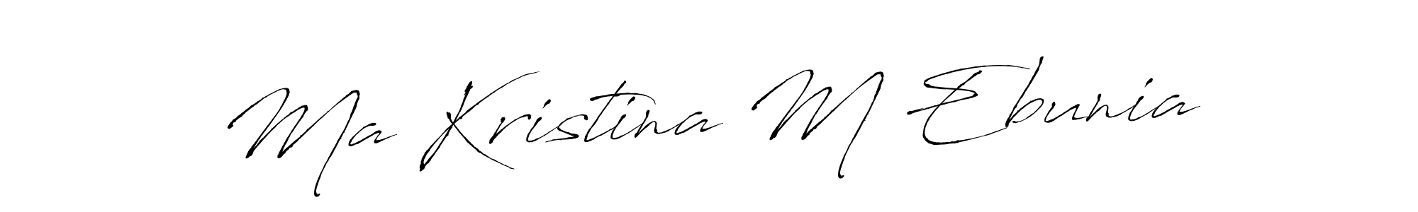 Create a beautiful signature design for name Ma Kristina M Ebunia. With this signature (Antro_Vectra) fonts, you can make a handwritten signature for free. Ma Kristina M Ebunia signature style 6 images and pictures png