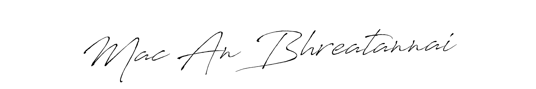 Also we have Mac An Bhreatannai name is the best signature style. Create professional handwritten signature collection using Antro_Vectra autograph style. Mac An Bhreatannai signature style 6 images and pictures png