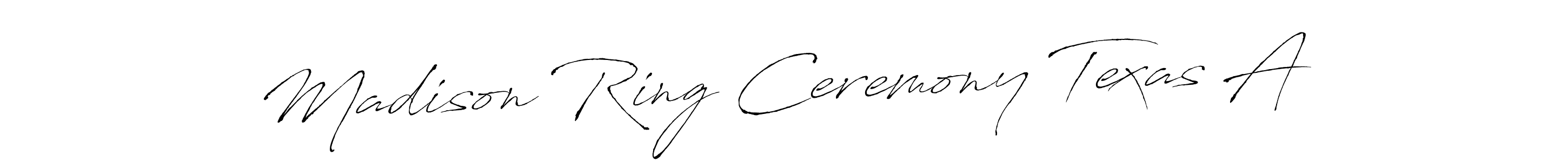 Design your own signature with our free online signature maker. With this signature software, you can create a handwritten (Antro_Vectra) signature for name Madison Ring Ceremony Texas A. Madison Ring Ceremony Texas A signature style 6 images and pictures png