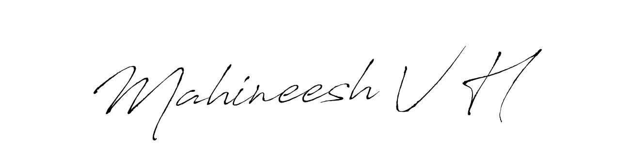 Also we have Mahineesh V H name is the best signature style. Create professional handwritten signature collection using Antro_Vectra autograph style. Mahineesh V H signature style 6 images and pictures png