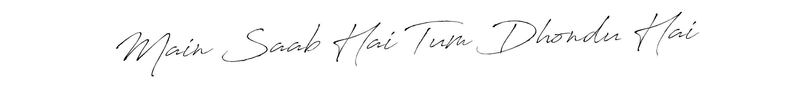 See photos of Main Saab Hai Tum Dhondu Hai official signature by Spectra . Check more albums & portfolios. Read reviews & check more about Antro_Vectra font. Main Saab Hai Tum Dhondu Hai signature style 6 images and pictures png
