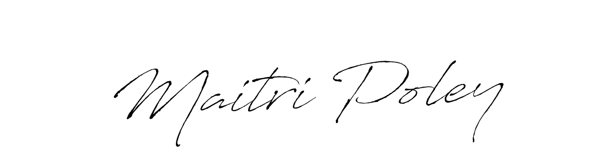 You should practise on your own different ways (Antro_Vectra) to write your name (Maitri Poley) in signature. don't let someone else do it for you. Maitri Poley signature style 6 images and pictures png