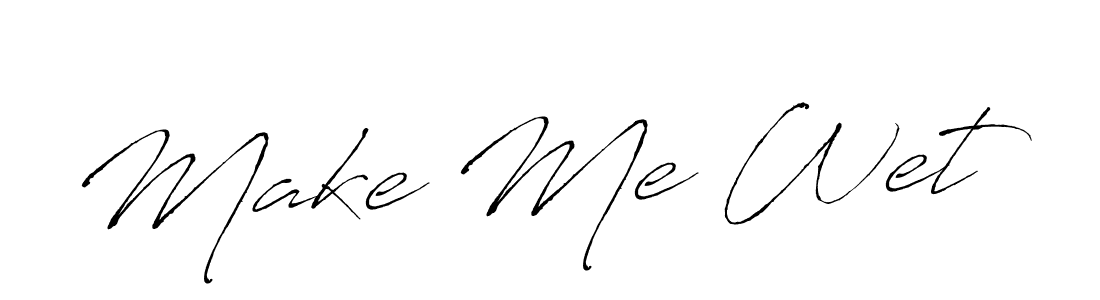 Make Me Wet stylish signature style. Best Handwritten Sign (Antro_Vectra) for my name. Handwritten Signature Collection Ideas for my name Make Me Wet. Make Me Wet signature style 6 images and pictures png