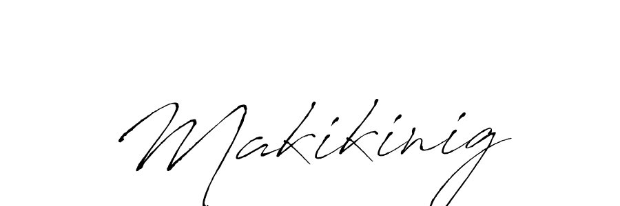 Also we have Makikinig name is the best signature style. Create professional handwritten signature collection using Antro_Vectra autograph style. Makikinig signature style 6 images and pictures png