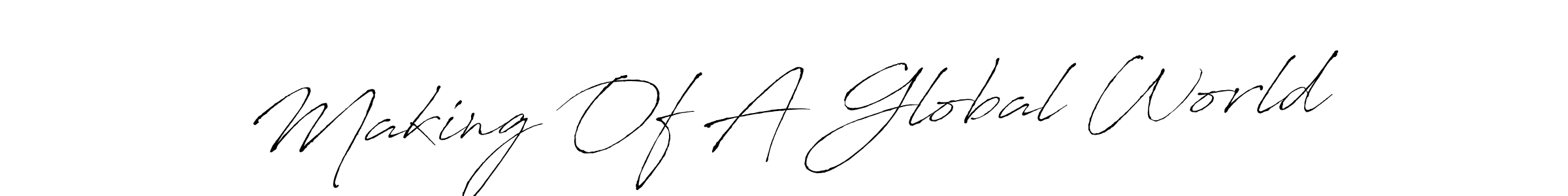How to make Making Of A Global World signature? Antro_Vectra is a professional autograph style. Create handwritten signature for Making Of A Global World name. Making Of A Global World signature style 6 images and pictures png