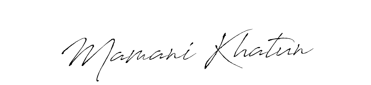Create a beautiful signature design for name Mamani Khatun. With this signature (Antro_Vectra) fonts, you can make a handwritten signature for free. Mamani Khatun signature style 6 images and pictures png