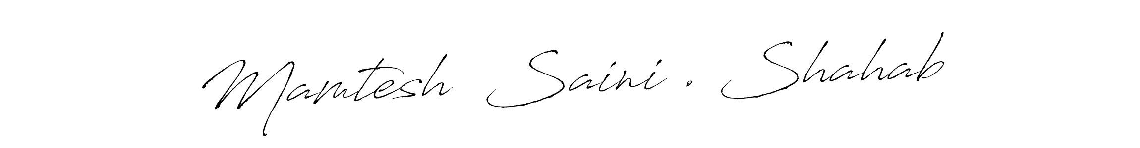 The best way (Antro_Vectra) to make a short signature is to pick only two or three words in your name. The name Mamtesh  Saini . Shahab include a total of six letters. For converting this name. Mamtesh  Saini . Shahab signature style 6 images and pictures png