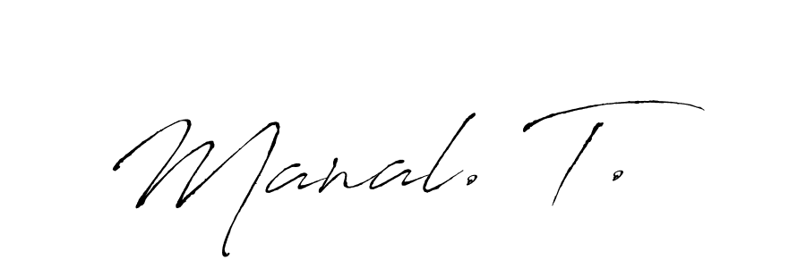 Create a beautiful signature design for name Manal. T.. With this signature (Antro_Vectra) fonts, you can make a handwritten signature for free. Manal. T. signature style 6 images and pictures png