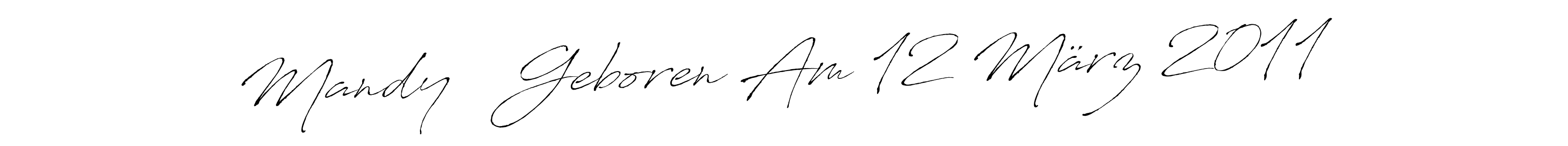 Make a short Mandy   Geboren Am 12 März 2011 signature style. Manage your documents anywhere anytime using Antro_Vectra. Create and add eSignatures, submit forms, share and send files easily. Mandy   Geboren Am 12 März 2011 signature style 6 images and pictures png