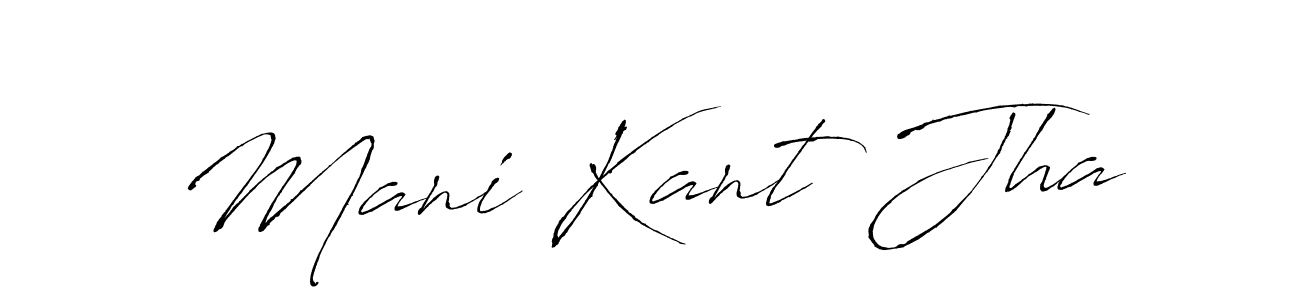 Mani Kant Jha stylish signature style. Best Handwritten Sign (Antro_Vectra) for my name. Handwritten Signature Collection Ideas for my name Mani Kant Jha. Mani Kant Jha signature style 6 images and pictures png