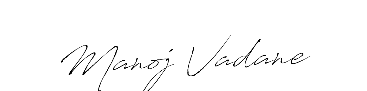 You should practise on your own different ways (Antro_Vectra) to write your name (Manoj Vadane) in signature. don't let someone else do it for you. Manoj Vadane signature style 6 images and pictures png