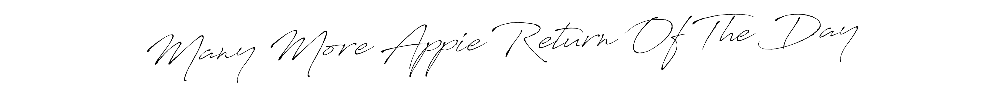 Design your own signature with our free online signature maker. With this signature software, you can create a handwritten (Antro_Vectra) signature for name Many More Appie Return Of The Day. Many More Appie Return Of The Day signature style 6 images and pictures png