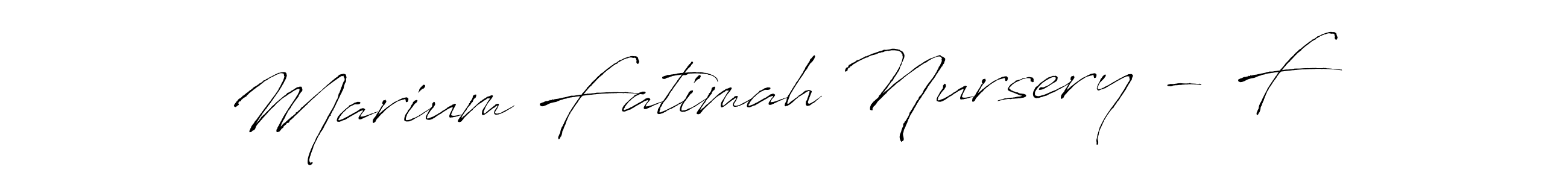 Also You can easily find your signature by using the search form. We will create Marium Fatimah Nursery - F name handwritten signature images for you free of cost using Antro_Vectra sign style. Marium Fatimah Nursery - F signature style 6 images and pictures png
