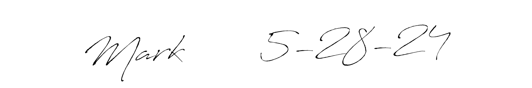 How to make Mark       5-28-24 signature? Antro_Vectra is a professional autograph style. Create handwritten signature for Mark       5-28-24 name. Mark       5-28-24 signature style 6 images and pictures png