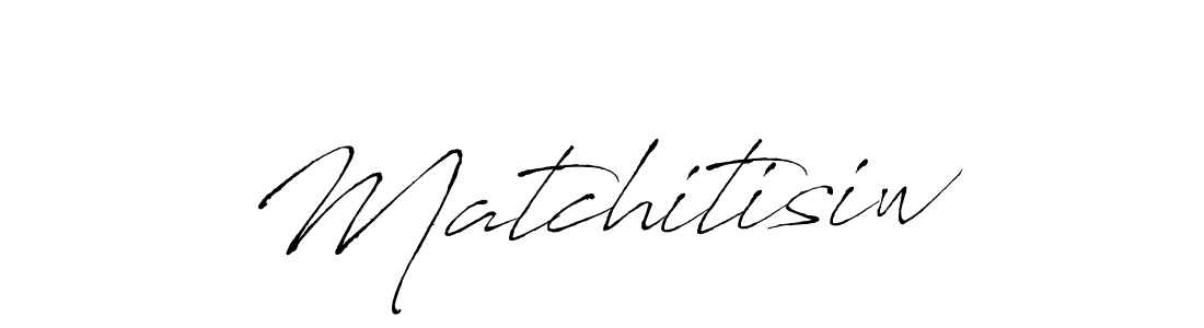 How to make Matchitisiw signature? Antro_Vectra is a professional autograph style. Create handwritten signature for Matchitisiw name. Matchitisiw signature style 6 images and pictures png