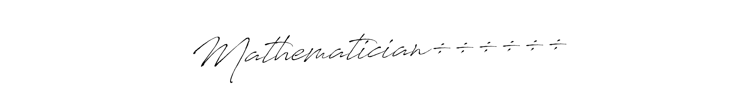 Design your own signature with our free online signature maker. With this signature software, you can create a handwritten (Antro_Vectra) signature for name Mathematician÷÷÷÷÷÷. Mathematician÷÷÷÷÷÷ signature style 6 images and pictures png