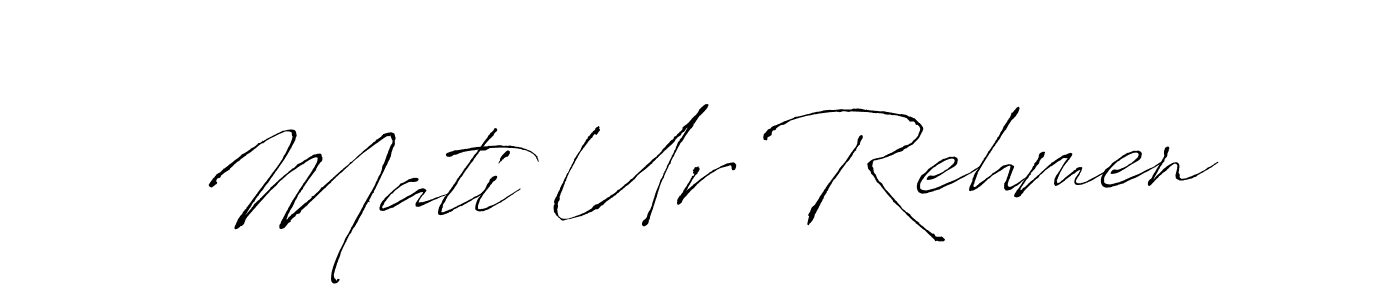 Design your own signature with our free online signature maker. With this signature software, you can create a handwritten (Antro_Vectra) signature for name Mati Ur Rehmen. Mati Ur Rehmen signature style 6 images and pictures png