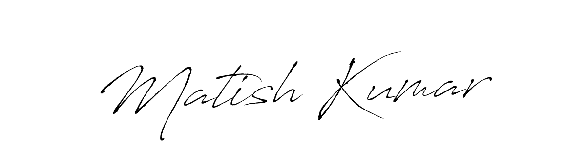 Create a beautiful signature design for name Matish Kumar. With this signature (Antro_Vectra) fonts, you can make a handwritten signature for free. Matish Kumar signature style 6 images and pictures png