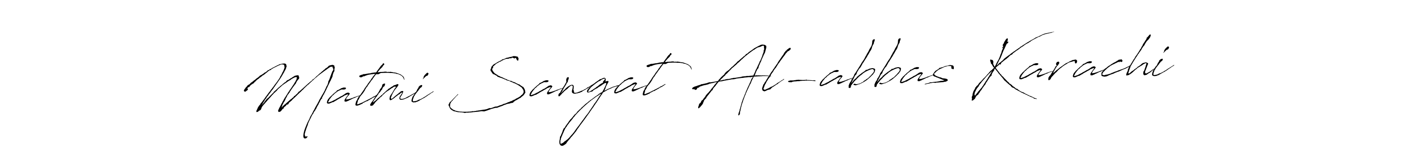 Also You can easily find your signature by using the search form. We will create Matmi Sangat Al-abbas Karachi name handwritten signature images for you free of cost using Antro_Vectra sign style. Matmi Sangat Al-abbas Karachi signature style 6 images and pictures png