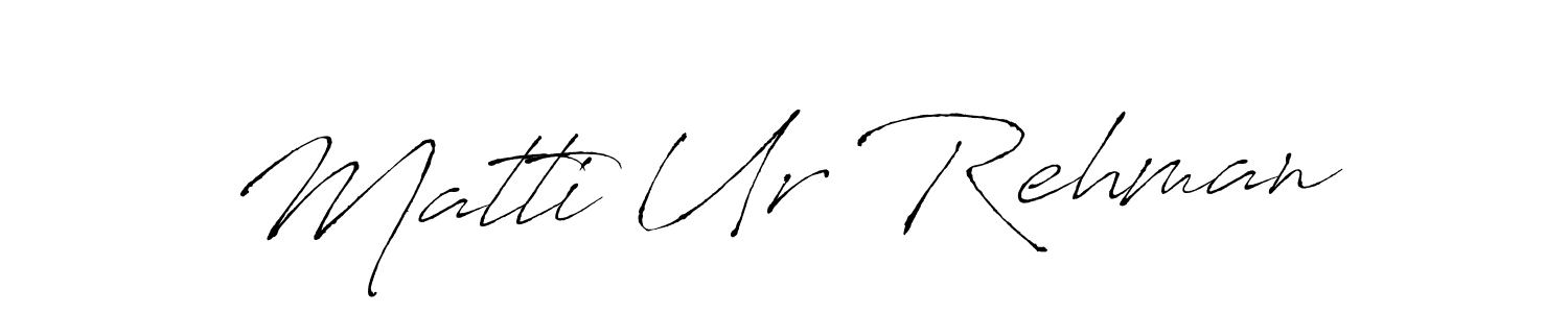 Make a beautiful signature design for name Matti Ur Rehman. Use this online signature maker to create a handwritten signature for free. Matti Ur Rehman signature style 6 images and pictures png