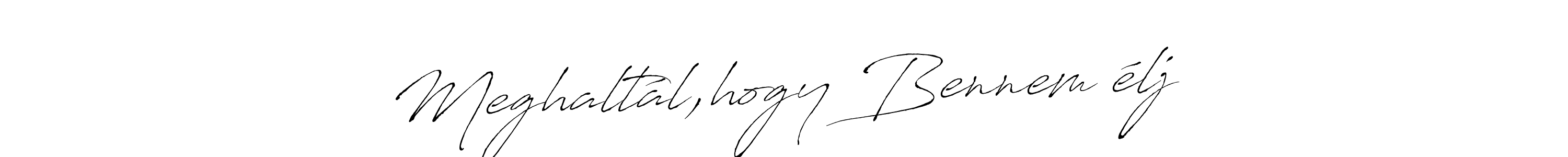 Also You can easily find your signature by using the search form. We will create Meghaltál,hogy Bennem élj… name handwritten signature images for you free of cost using Antro_Vectra sign style. Meghaltál,hogy Bennem élj… signature style 6 images and pictures png