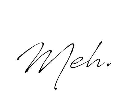 Also we have Meh. name is the best signature style. Create professional handwritten signature collection using Antro_Vectra autograph style. Meh. signature style 6 images and pictures png