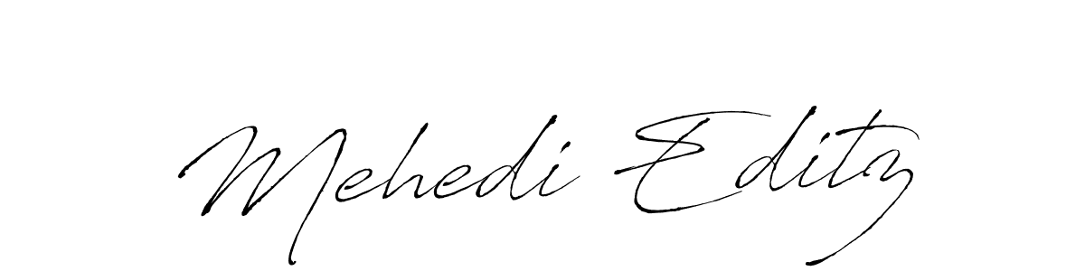 Also we have Mehedi Editz name is the best signature style. Create professional handwritten signature collection using Antro_Vectra autograph style. Mehedi Editz signature style 6 images and pictures png