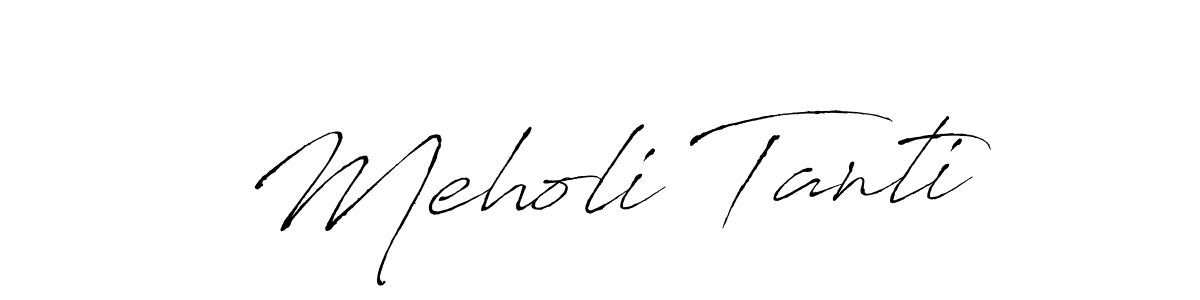 How to make Meholi Tanti signature? Antro_Vectra is a professional autograph style. Create handwritten signature for Meholi Tanti name. Meholi Tanti signature style 6 images and pictures png