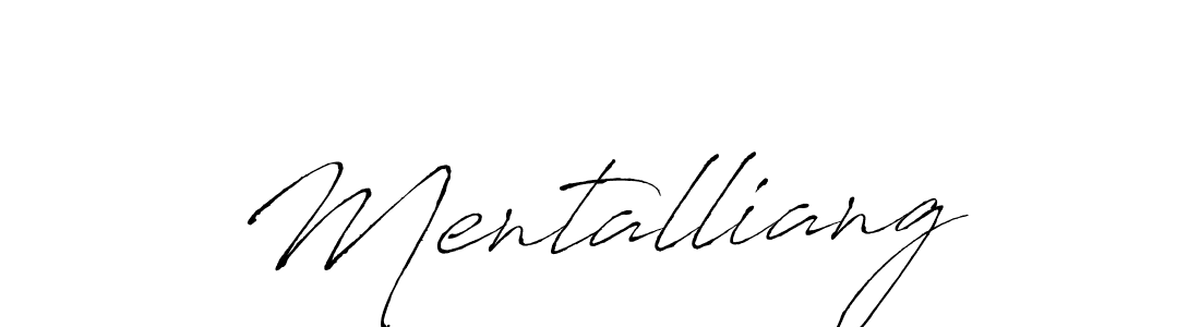 Make a beautiful signature design for name Mentalliang. With this signature (Antro_Vectra) style, you can create a handwritten signature for free. Mentalliang signature style 6 images and pictures png