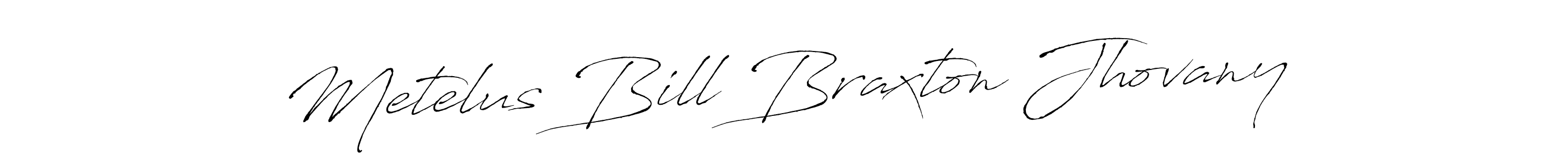 Make a beautiful signature design for name Metelus Bill Braxton Jhovany. With this signature (Antro_Vectra) style, you can create a handwritten signature for free. Metelus Bill Braxton Jhovany signature style 6 images and pictures png