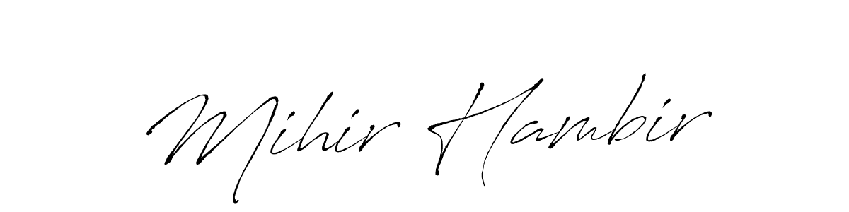 Make a beautiful signature design for name Mihir Hambir. With this signature (Antro_Vectra) style, you can create a handwritten signature for free. Mihir Hambir signature style 6 images and pictures png