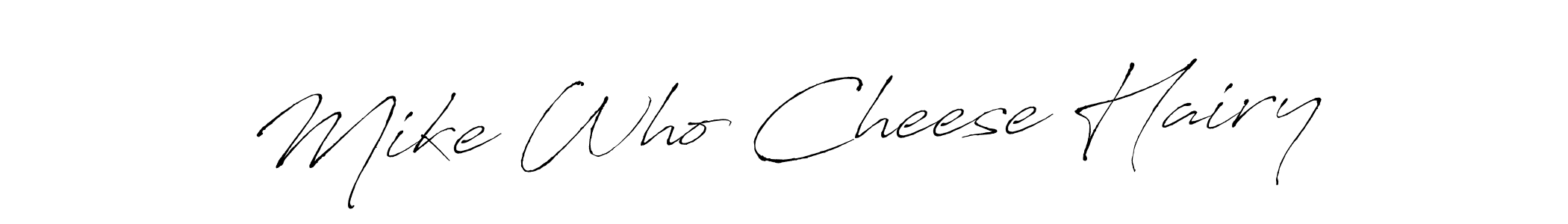 Design your own signature with our free online signature maker. With this signature software, you can create a handwritten (Antro_Vectra) signature for name Mike Who Cheese Hairy. Mike Who Cheese Hairy signature style 6 images and pictures png
