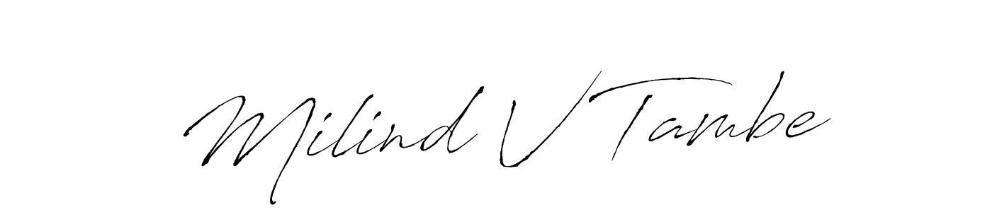 Design your own signature with our free online signature maker. With this signature software, you can create a handwritten (Antro_Vectra) signature for name Milind V Tambe. Milind V Tambe signature style 6 images and pictures png